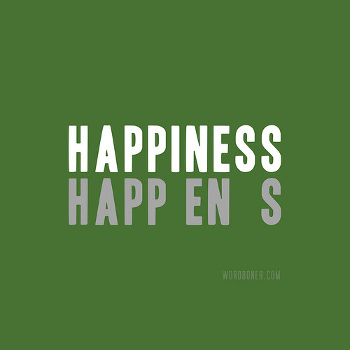 Happiness Happens (get this on a tee | make your own tee | get this on a tee at the European store)